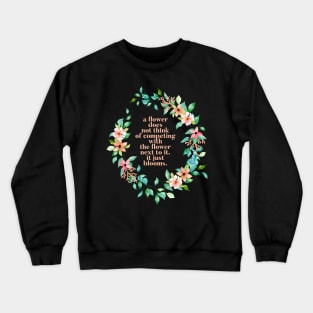 Flowers Just Bloom Quote Crewneck Sweatshirt